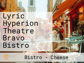 Lyric Hyperion Theatre Bravo Bistro