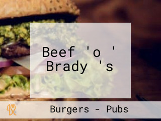 Beef 'o ' Brady 's