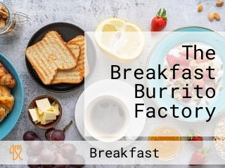 The Breakfast Burrito Factory