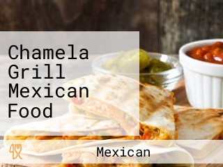 Chamela Grill Mexican Food