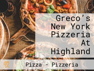 Greco’s New York Pizzeria At Highland