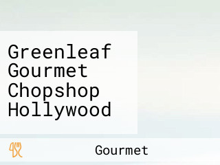 Greenleaf Gourmet Chopshop Hollywood