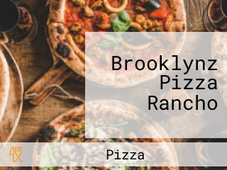 Brooklynz Pizza Rancho