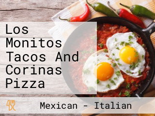 Los Monitos Tacos And Corinas Pizza