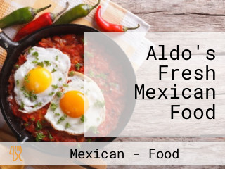 Aldo's Fresh Mexican Food