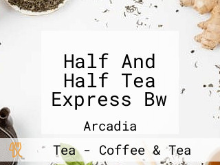 Half And Half Tea Express Bw