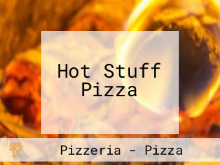 Hot Stuff Pizza