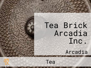 Tea Brick Arcadia Inc.