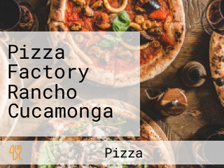 Pizza Factory Rancho Cucamonga