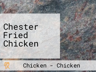 Chester Fried Chicken