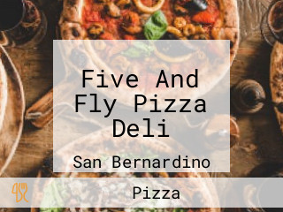 Five And Fly Pizza Deli