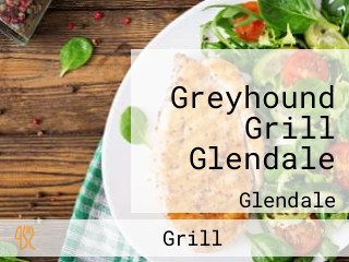 Greyhound Grill Glendale