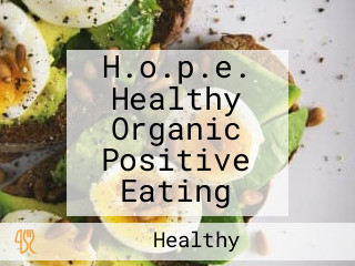 H.o.p.e. Healthy Organic Positive Eating