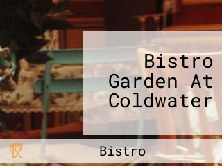 Bistro Garden At Coldwater