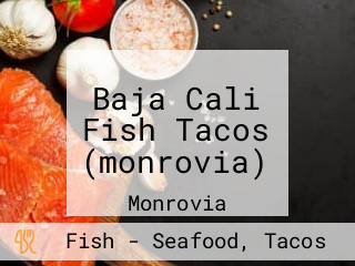 Baja Cali Fish Tacos (monrovia)