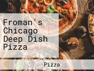 Froman's Chicago Deep Dish Pizza