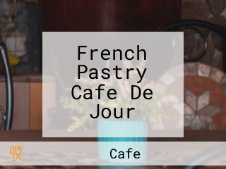 French Pastry Cafe De Jour