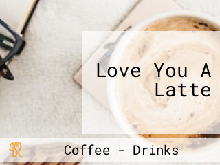 Love You A Latte