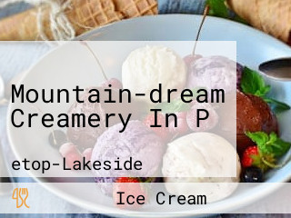 Mountain-dream Creamery In P