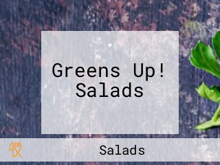 Greens Up! Salads