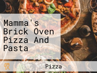 Mamma's Brick Oven Pizza And Pasta