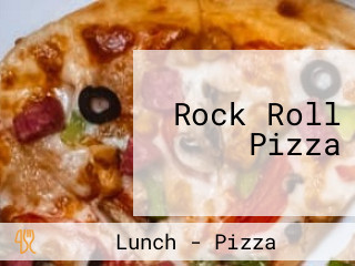 Rock Roll Pizza