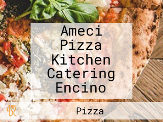 Ameci Pizza Kitchen Catering Encino