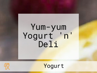 Yum-yum Yogurt 'n' Deli