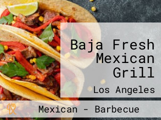 Baja Fresh Mexican Grill