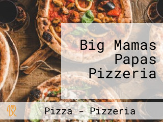 Big Mamas Papas Pizzeria