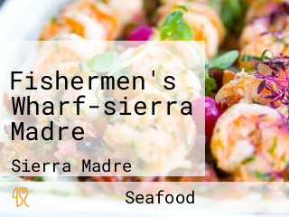 Fishermen's Wharf-sierra Madre