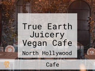 True Earth Juicery Vegan Cafe