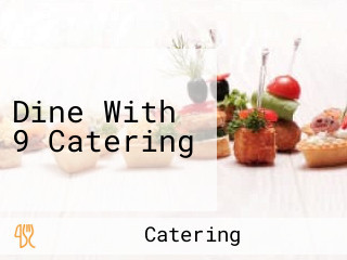 Dine With 9 Catering