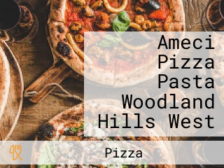 Ameci Pizza Pasta Woodland Hills West