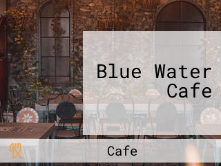 Blue Water Cafe