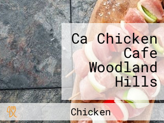 Ca Chicken Cafe Woodland Hills