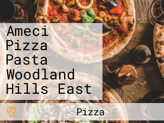 Ameci Pizza Pasta Woodland Hills East