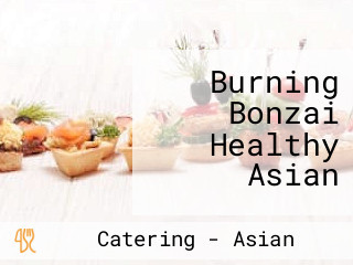 Burning Bonzai Healthy Asian