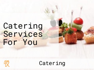 Catering Services For You