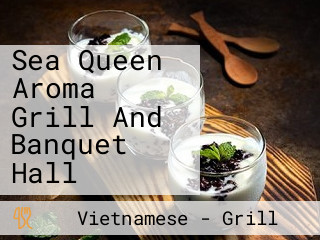 Sea Queen Aroma Grill And Banquet Hall