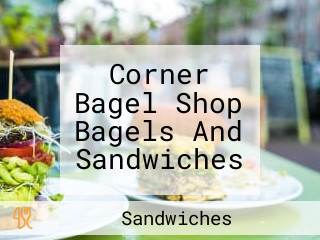 Corner Bagel Shop Bagels And Sandwiches