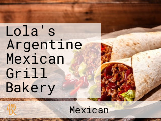 Lola's Argentine Mexican Grill Bakery