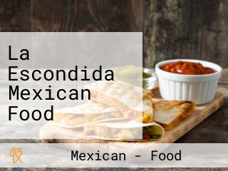 La Escondida Mexican Food