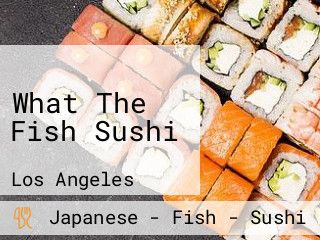 What The Fish Sushi