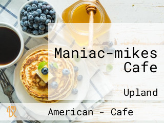 Maniac-mikes Cafe