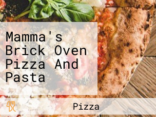 Mamma's Brick Oven Pizza And Pasta