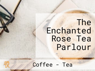 The Enchanted Rose Tea Parlour