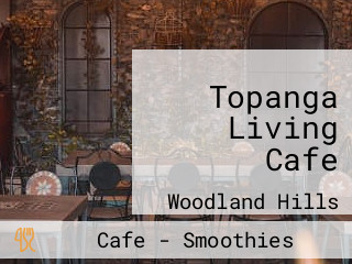 Topanga Living Cafe