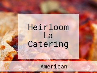 Heirloom La Catering