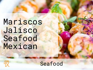 Mariscos Jalisco Seafood Mexican